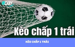 kèo chấp 1 trái