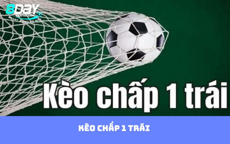 kèo chấp 1 trái